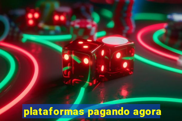 plataformas pagando agora